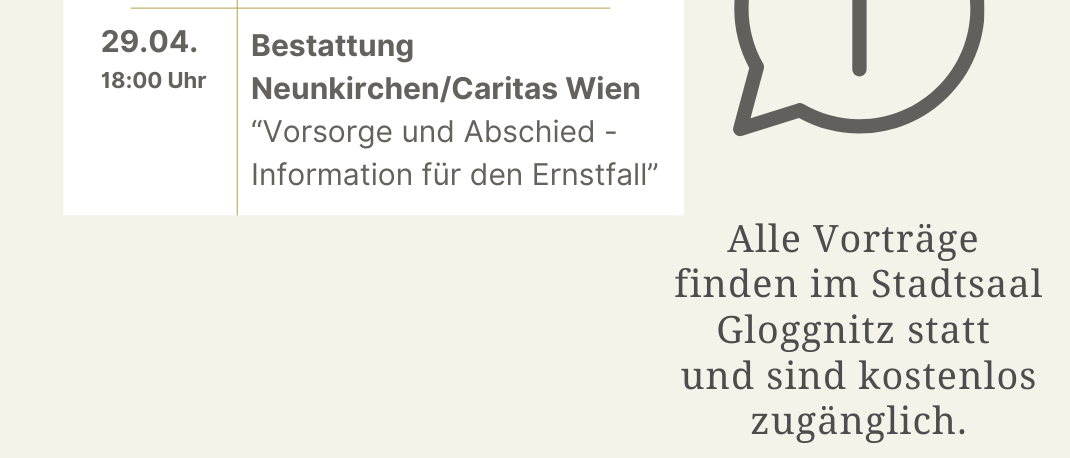 Das Bild enthält einen Zeitplan für Informationsabende. Am 8. April gibt es eine Veranstaltung mit Dr. Karl Wagner über Unfallverhütung bei Kleinkindern. Am 29. April gibt es eine Veranstaltung mit Neunkirchen/Caritas Wien über Fürsorge und Abschied. Alle Veranstaltungen sind kostenlos und finden im Stadtsaal Gloggnitz statt.