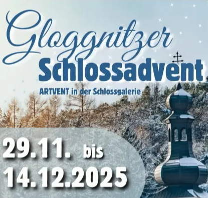 Plakat für Gloggnitz Weihnachtsadvent in der Schlossgalerie. Termine: 29.11.2025 bis 14.12.2025. Zeigt eine verschneite Landschaft mit Bäumen und einem Schlossturm.