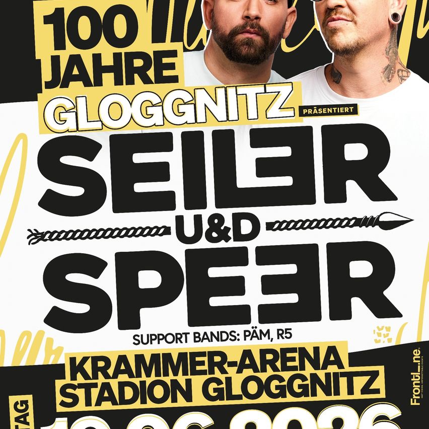 Konzertplakat für 100 Jahre GLOGGNITZ mit Seiler und Speer, präsentiert von FrontLine. Support-Bands PAM und R5. In der Krammer-Arena, GLOGGNITZ am 10.06.2026.