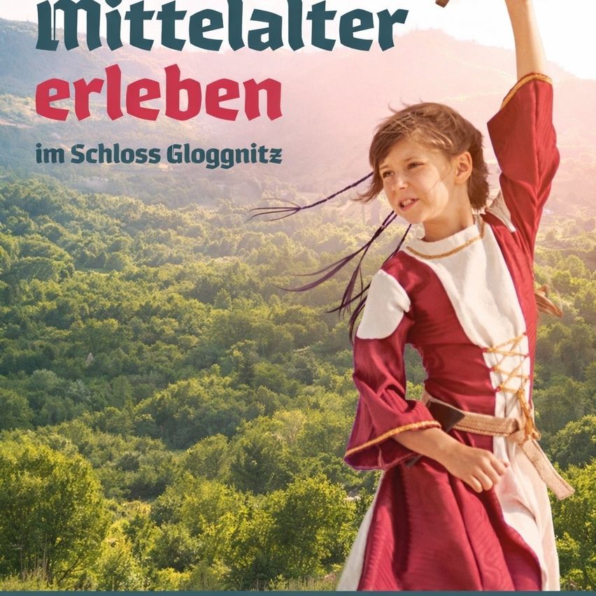 A girl in a medieval costume raises her hand against a lush green background. The text in the top left reads 'Mittelalter erleben' and 'im Schloss Glognitz'.