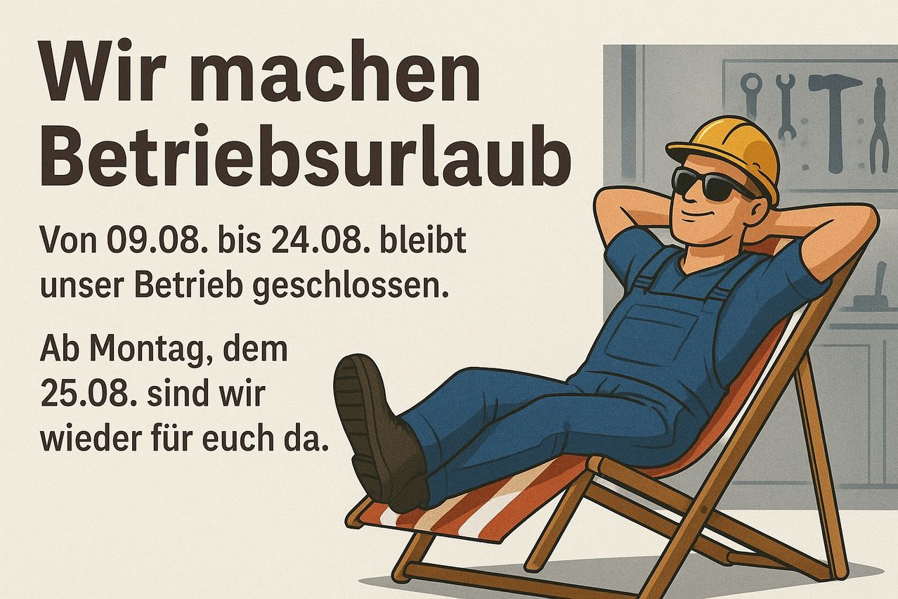 Eine Illustration eines Mannes in einem gelben Schutzhelm und Sonnenbrille, der in einem Stuhl sitzt, mit dem Text, dass das Geschäft vom 08.08. bis 24.08. geschlossen ist.