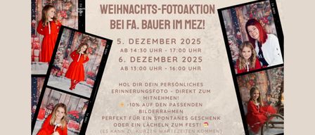 Weihnachts-Fotoaktion bei Fa. Bauer im Mez! 5. Dezember 2025, 14:30-17:00 Uhr. 6. Dezember 2025, 13:00-16:00 Uhr. Holen Sie sich Ihr persönliches Erinnerungsfoto - direkt zum Mitnehmen! -10% auf die Bilderrahmen. Perfekt für ein spontanes Geschenk oder ein Lächeln zum Fest!
