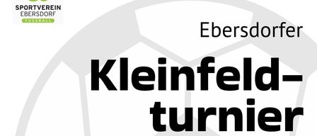 Plakat für Kleinfeld-Turnier am 12.09.2026 im Sportplatz Ebersdorf. Veranstaltung beinhaltet Getränkeservice, große Verluste und Modus 5+1. Treffpunkt um 11 Uhr, Eintrittsgebühr 50 Euro.