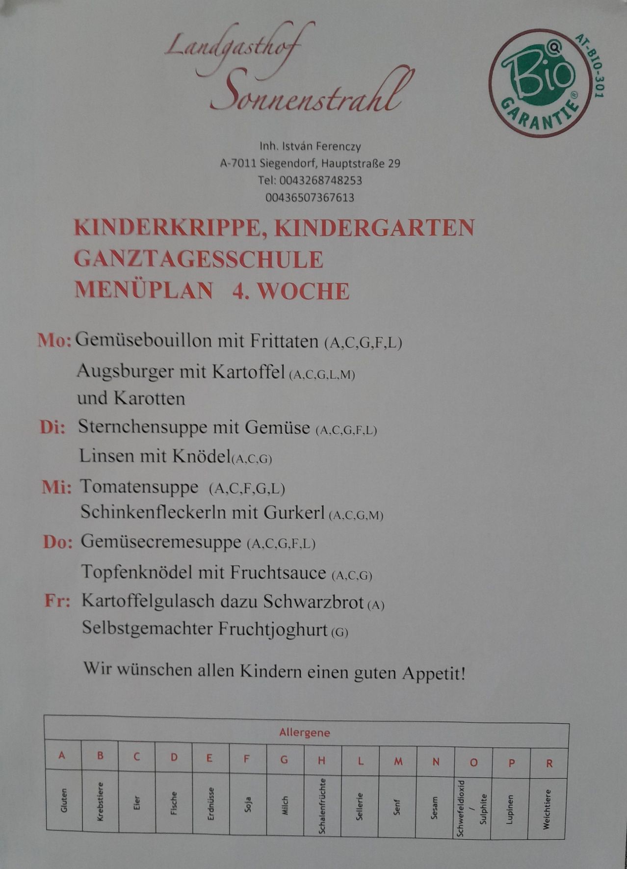Wöchentlicher Speiseplan für Kinderkrippe, Kindergarten Ganztagesschule. Montag: Gemüsebouillon mit Eiern, Fleischbällchen mit Kartoffeln und Karotten. Dienstag: Spargelsuppe mit Gemüse, Linsen mit Knödeln. Mittwoch: Tomatensuppe, Schinkenstreifen mit Gurke. Donnerstag: Gemüsecremesuppe, Mohnnudeln mit Fruchtsauce. Freitag: Kartoffelsuppe mit Schwarzbrot, selbstgemachter Fruchtjoghurt. Wir wünschen allen Kindern einen guten Appetit.