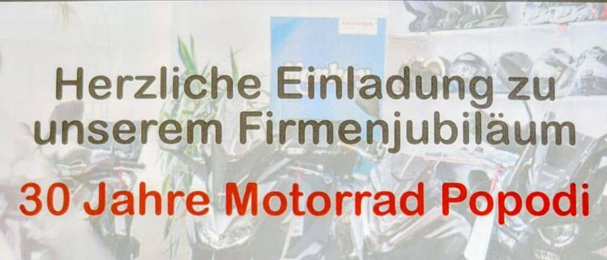 Einladung zum Firmenjubiläum von Motorrad Popodi. Wir feiern 30 Jahre am Samstag, den 27. Juni 2026, von 9:00 bis 16:00 Uhr. Freuen Sie sich auf Gespräche, Testfahrten unserer Fahrer und Aktionen für Helme und Bekleidung.