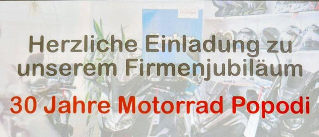 Einladung zum Firmenjubiläum von Motorrad Popodi. Wir feiern 30 Jahre am Samstag, den 27. Juni 2026, von 9:00 bis 16:00 Uhr. Freuen Sie sich auf Gespräche, Testfahrten unserer Fahrer und Aktionen für Helme und Bekleidung.