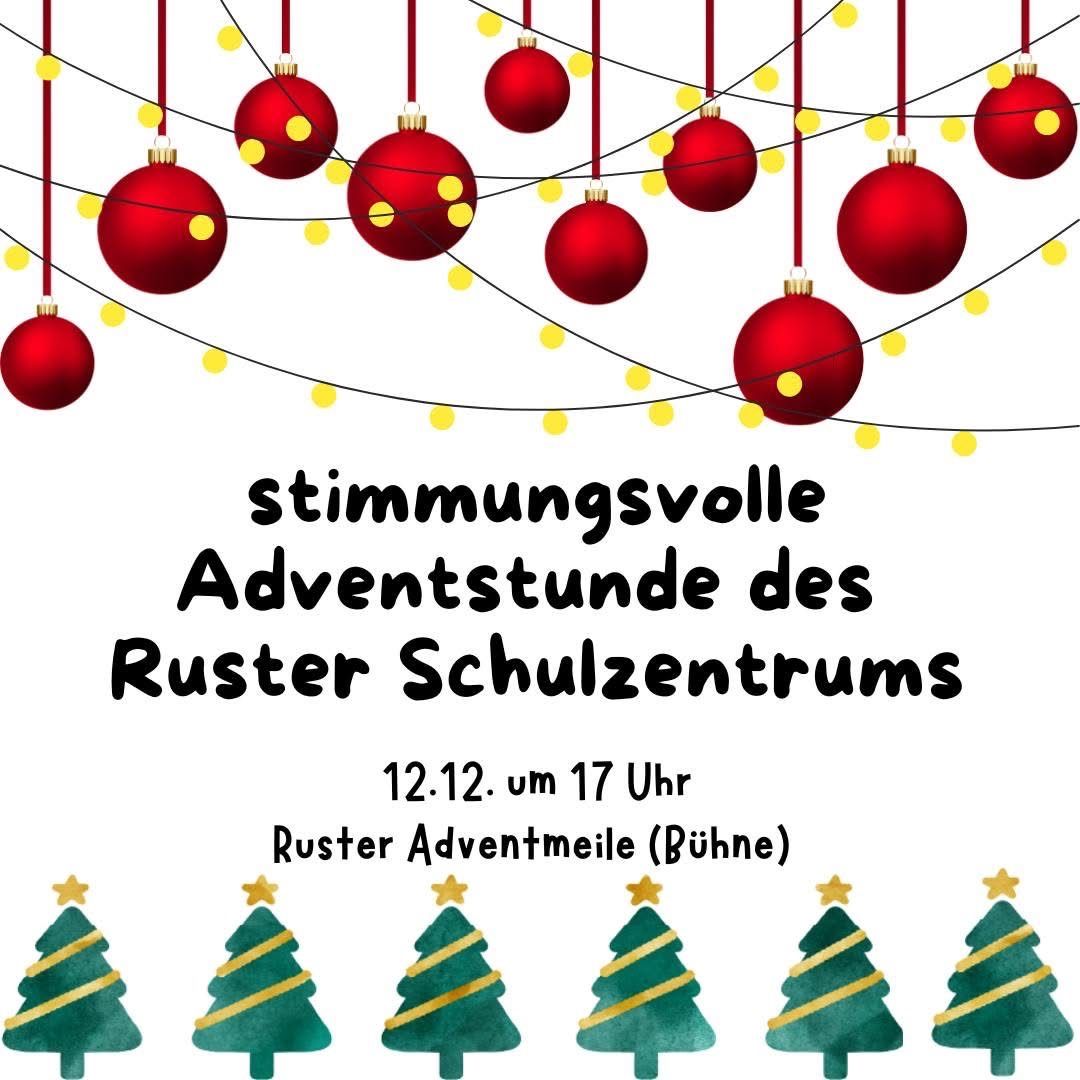Ein Werbeplakat zeigt eine festliche Szene mit roten Weihnachtskugeln, Weihnachtsbäumen und einem Stern. Es steht 'stimmungsvolle Adventstunde des Ruster Schulzentrums 12.12. um 17 Uhr Ruster Adventmeile (Bühne)'.