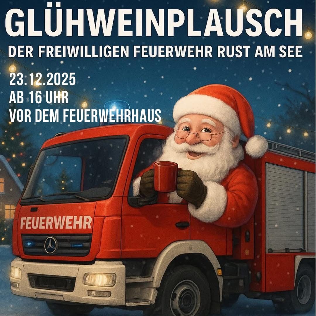 Eine Werbung für den Glühweinplausch, ein festliches Treffen der Freiwilligen Feuerwehr Rust am See am 23. Dezember 2025 ab 16 Uhr vor dem Feuerwehrhaus. Santa Claus ist abgebildet, wie er einen Feuerwehrwagen mit einem roten Becher fährt, vor einem verschneiten Hintergrund.