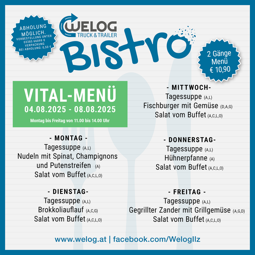 Werbung für Bistro von Welog Truck & Trailer. Verfügbar vom 04.08.2025 bis 08.08.2025, beinhaltet ein Vital-Menü für Wochentage mit täglichen Suppen und Salaten sowie Spezialitäten wie Fischburger und Hühnchengerichte.