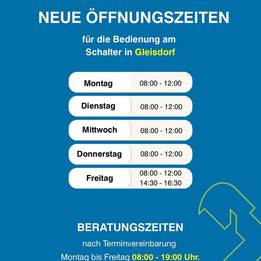 Ein blaues Plakat kündigt neue Öffnungszeiten für eine Einrichtung in Gleisdorf, Deutschland, an. Die Öffnungszeiten sind von 8:00 Uhr bis 12:00 Uhr von Montag bis Freitag und 14:30 Uhr bis 16:30 Uhr am Freitag. Beratungszeiten sind nach Vereinbarung von 8:00 Uhr bis 19:00 Uhr, Montag bis Freitag, verfügbar.