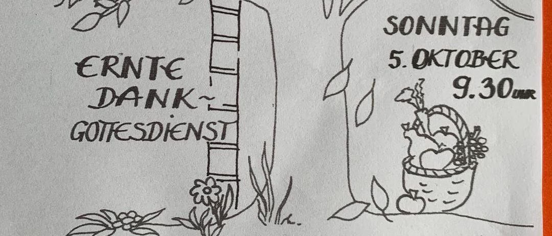 Eine Schwarz-Weiß-Zeichnung zeigt einen Baum mit einem Vogel, einen Korb mit Äpfeln und den Text 'SONNTAG 5. OKTOBER 9.30'. Unten steht 'ERNTE DANK GOTTESDIENST'. Eine weitere Zeile lautet 'UND DANN IM PFARRGARTEN - AGAPE MIT DEM OBST GARTENBAU FEINE BROTE'.
