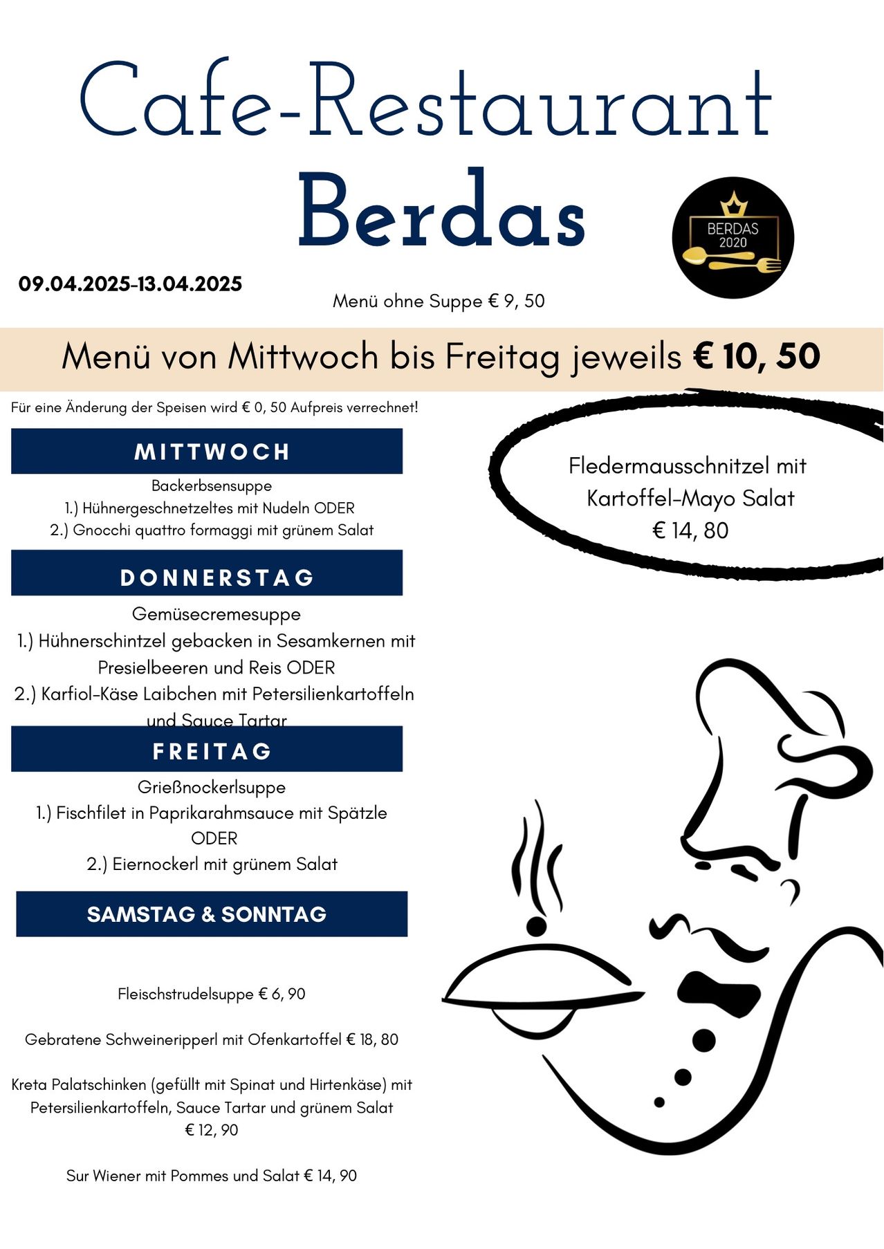 Menü von Mittwoch bis Freitag jeweils für 10,50 Euro. Mittwoch: Bäckersuppe. Donnerstag: Gemüsecremesuppe. Freitag: Grief Bnockers Suppe. Samstag und Sonntag: Fleischstrudelsuppe für 6,90 Euro. Gebratene Schweinerippchen mit Ofenkartoffeln für 18,80 Euro.