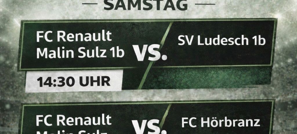 Plakat für ein Fußballspiel am Samstag, 25. April 2026. FC Renault Malin Sulz gegen SV Ludesch 1b um 14:30 Uhr, FC Renault Malin Sulz gegen FC Hörbranz um 17:00 Uhr.