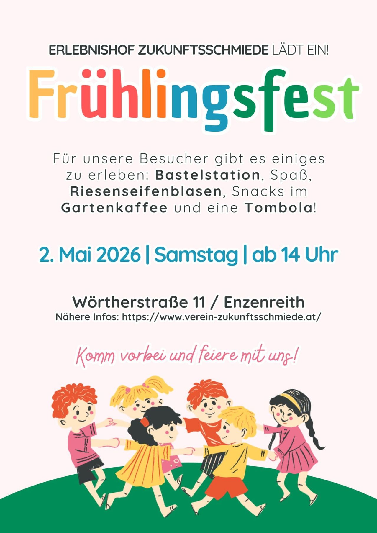 Frühlingsfest mit Verpflegung, Entspannung, Riesenseifenblasen, Snacks im Gartenkaffee und eine Tombola am 2. Mai 2026 ab 14 Uhr. Nähere Infos: https://www.verein-zukunftsschmiede.at/
