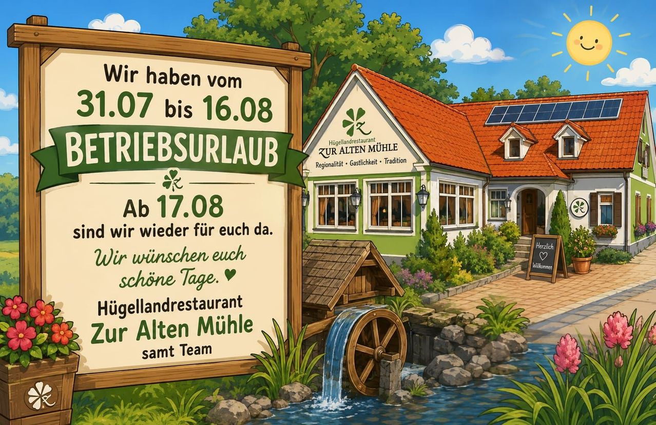Ein illustriertes Schild kündigt eine Urlaubsschließung vom 07.08. bis 16.08. in einem Restaurant namens Zur Alten Mühle an, mit einem Rückkehrdatum vom 17.08.