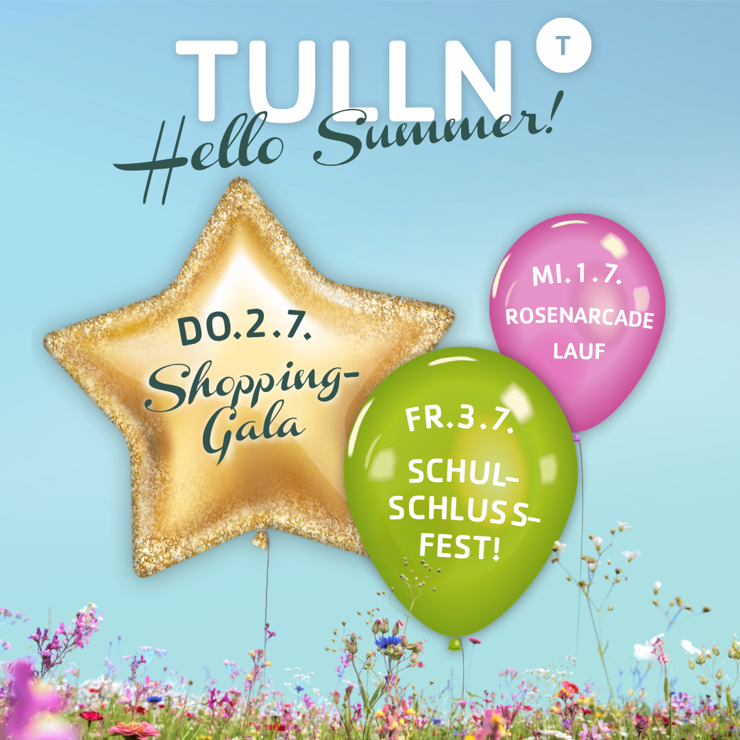 Tulln T Hallo Sommer! Ein goldener Stern mit 'Shopping-Gala' und Datum 'Do.2.7.' Ein rosa Ballon mit 'Rosenarcade Lauf' und Datum 'Mi.1.7.' Ein grüner Ballon mit 'Fr.3.7. Schul-Schloss-Fest!'.