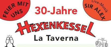 Plakat für Hexenkessel La Taverna zum 30-jährigen Jubiläum mit Live-Musik von Sir Alex. Enthält zwei rote Kreise, einer mit dem Text 'Feier Mit Uns' und der andere mit 'Live-Musik Sir Alex.' Illustration von Gläsern und Bechern.