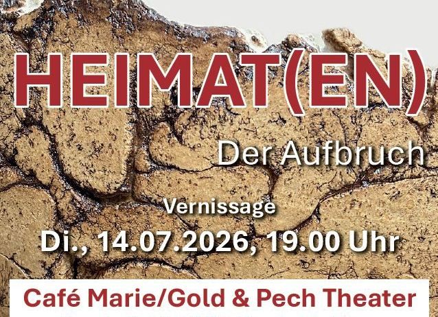 Werbeplakat für eine Veranstaltung mit dem Titel 'Aufbruch Heimat(en)' mit einem Bild eines zerbrochenen Felsens. Es kündigt eine Eröffnung am 14.07.2026 um 19:00 Uhr an. Die Veranstaltung findet im Café Marie/Gold & Pech Theater, Riesstraße 60, 8063 Eggersdorf bei Graz statt. Die Ausstellung läuft vom 15.07. bis 26.07.2026.
