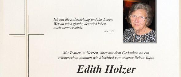 Das Bild zeigt eine Gedenkkarte für Edith Holzer, die am 9. November 2025 im Alter von 91 Jahren verstarb. Es enthält ein Foto von Edith, einen religiösen Zitat, sowie Details über die Beerdigung und einen persönlichen Abschied.