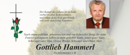 Ein Gedenkposter für Gottlieb Hammerl, einen Schreiner, der am 4. Dezember 2025 im Alter von 90 Jahren verstarb. Eine Trauerfeier ist für den 9. Dezember 2025 um 14 Uhr geplant, gefolgt von einer privaten Beisetzung. Familie und Freunde können vom 8. Dezember 2025, 8 Uhr bis 19 Uhr, ihre Aufwartung machen.