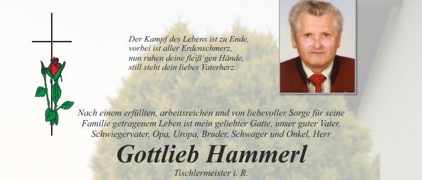 Ein Gedenkposter für Gottlieb Hammerl, einen Schreiner, der am 4. Dezember 2025 im Alter von 90 Jahren verstarb. Eine Trauerfeier ist für den 9. Dezember 2025 um 14 Uhr geplant, gefolgt von einer privaten Beisetzung. Familie und Freunde können vom 8. Dezember 2025, 8 Uhr bis 19 Uhr, ihre Aufwartung machen.