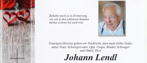 Ein Nachruf verkündet den Tod von Johann Lendl, 80 Jahre alt, am 10. Dezember 2025. Die Trauerfeier findet am 13. Dezember 2025 um 9:30 Uhr statt, gefolgt von der letzten Ruhestätte. Freunde und Familie können am 12. und 13. Dezember 2025 in Pischelsdorf Abschied nehmen. Spenden für die Krebsforschung werden anstelle von Blumen erbeten.