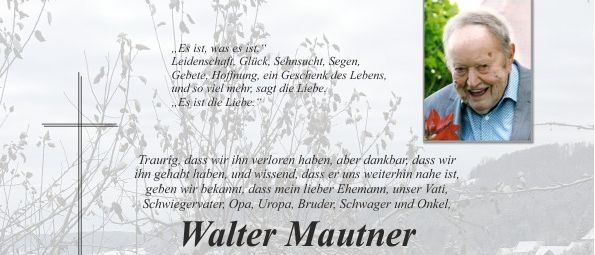 Traueranzeige für Walter Mautner. Geboren am 7. Januar 1938, verstorben am 7. Januar 2026. Gedenkfeier am 14. Januar 2026. Persönlicher Abschied am 13. Januar 2026. Familiengrab in Herberstein. Familie und Freunde gedenken.
