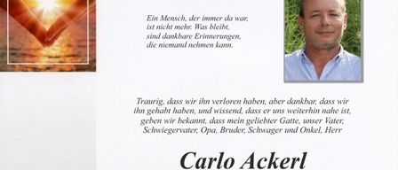 Ein Gedenken für Carlo Ackerl, der im Alter von 65 Jahren verstorben ist. Der Gedenkgottesdienst findet am 26. Juni 2026 um 11 Uhr in der Aufbahrungshalle St. Johann in Herbstein statt. Die Beisetzung der Urne erfolgt im Familiengrab. Familienabschiede sind am 25. Juni 2026 von 20-21 Uhr und am 26. Juni 2026 von 20-23 Uhr in der Aufbahrungshalle St. Johann in Herbstein.