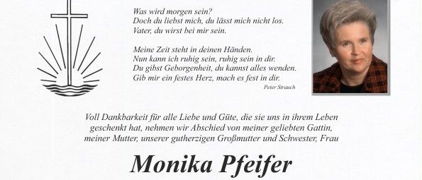 Traueranzeige für Monika Pfeifer, die am 14. Juni 2026 im Alter von 71 Jahren verstorben ist. Die Trauerfeier findet am 19. Juni 2026 um 13:30 Uhr im Friedhof Pischelsdorf statt. Privates Abschiednehmen am 18. Juni 2026. In Erinnerung an alles, was sie getan hat.