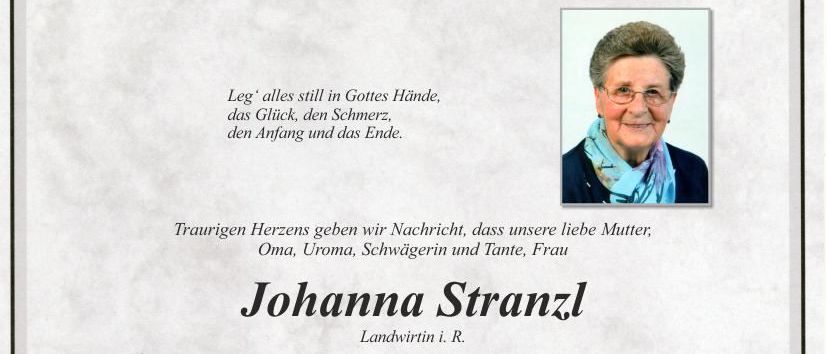 Ein Gedenkzettel verkündet den Tod von Johanna Stranz, einer Landwirtin, am 4. August 2026 im Alter von 87 Jahren. Die Trauerfeier ist für den 13. August 2026 um 9:45 Uhr in der Pfarrkirche Großsteinbach geplant. Eine private Verabschiedung ist am 13. August 2026 von 8 bis 9:45 Uhr in derselben Kirche möglich. Die Familie bittet um Gebete und Gedenken.