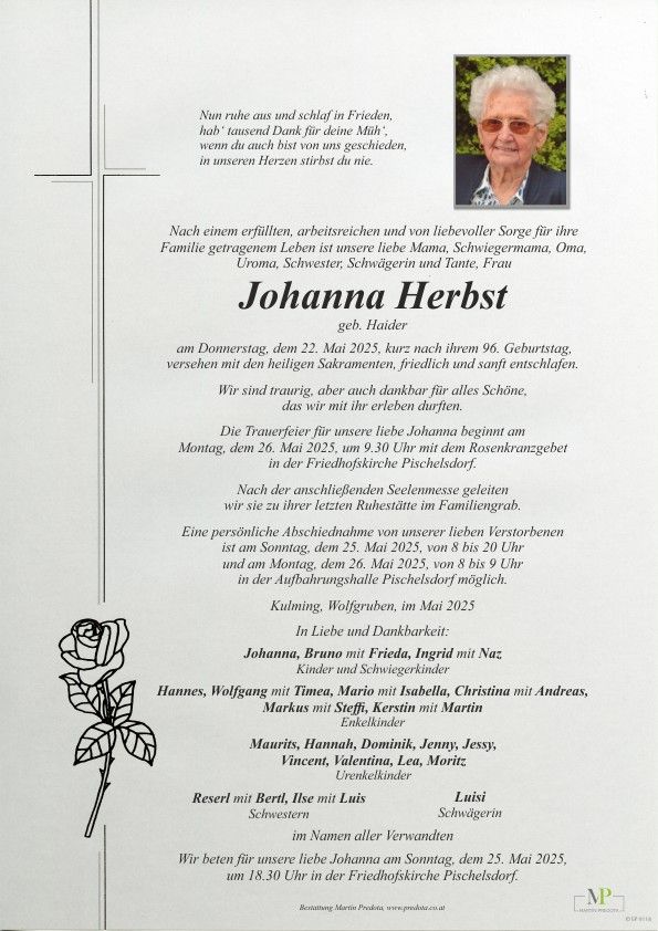 Ein Gedenkzettel für Johanna Herbst, die am 22. Mai 2025 kurz nach ihrem 96. Geburtstag verstarb. Die Trauerfeier findet am 26. Mai 2025 um 9.30 Uhr auf dem Friedhof Pischelsdorf statt. Johanna hinterlässt ihre Kinder, Enkelkinder und Urenkelkinder.