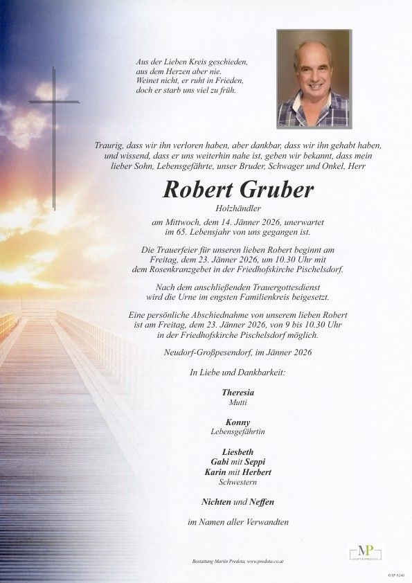 Traueranzeige für Robert Gruber, der am 14. Januar 2026 im Alter von 65 Jahren verstorben ist. Gedenkfeier am 23. Januar 2026 um 10:30 Uhr in der Friedhofskirche Pischelsdorf. Abschiedsnahme von 9 bis 10:30 Uhr.