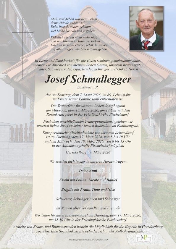 Ein Nachruf für Josef Schmallegger, der am 7. März 2026 im Alter von 89 Jahren im Kreise seiner Familie verstarb. Eine Trauerfeier ist für den 18. März 2026 um 14 Uhr in der Friedhofskirche Pischelsdorf angesetzt.