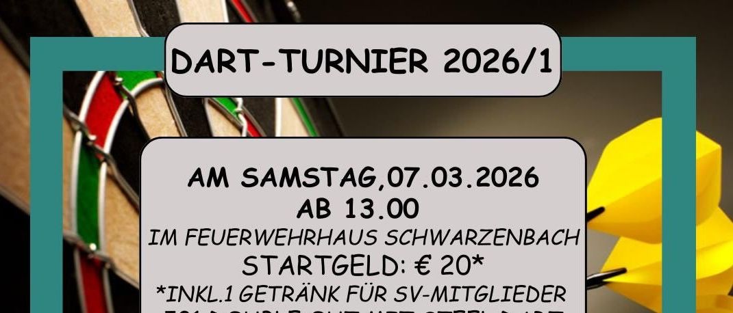 Dart-Turnier am Samstag, 07.03.2026 ab 13:00 im Feuerwehrhaus Schwarzenbach. Startgebühr: 20€. Inkl. 1 Getränk für SV-Mitglieder. Preise: 150€, 100€, 75€, 50€. Pokal für Sieger und Schwarzenbacher Dartmeister.
