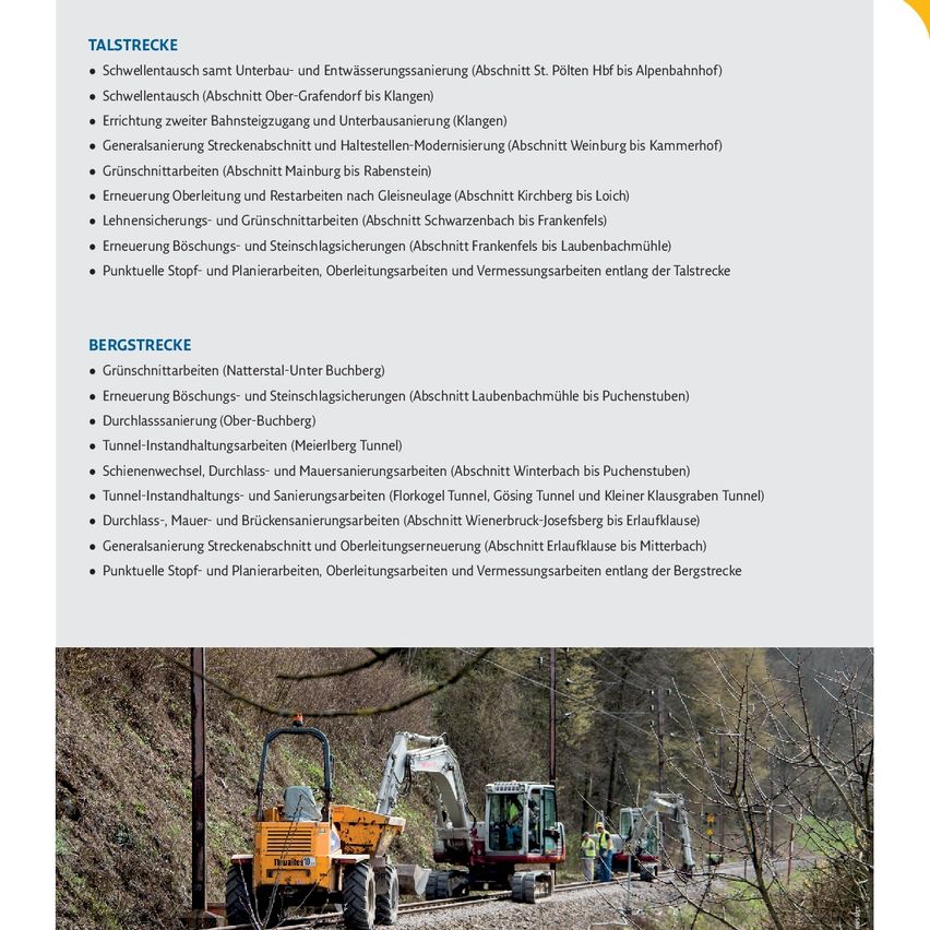 Zwei Eisenbahnstrecken werden modernisiert. Auf der Talstrecke finden Gleisersatz- und Erneuerungsarbeiten statt. Auf der Bergstrecke werden Tunnelinstandhaltungs- und Streckenerneuerungsarbeiten durchgeführt.