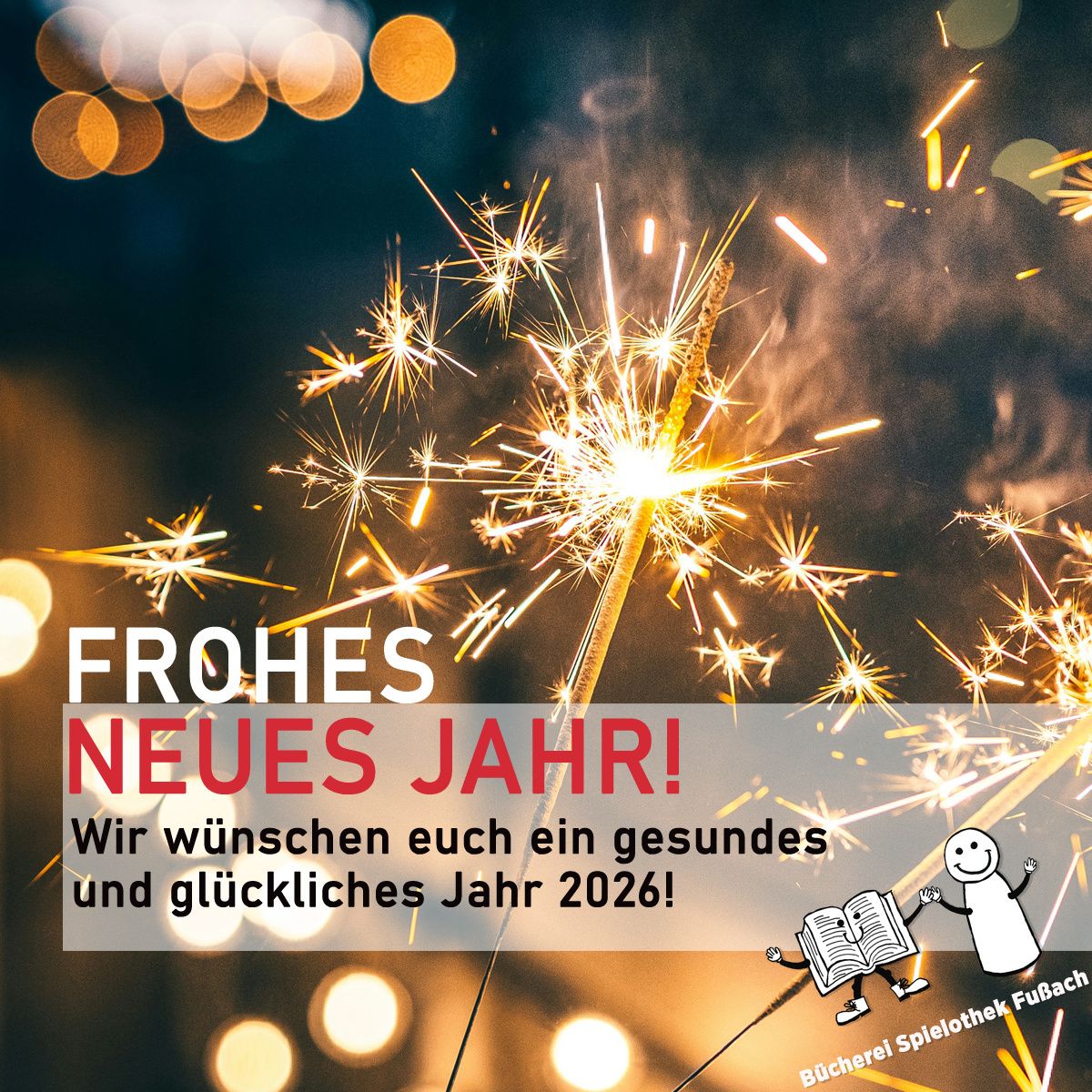 Ein Poster mit Feuerwerk und einem Wunsch für ein gesundes und glückliches 2026. Das Poster ist auf Deutsch, mit dem Text 'FROHES NEUES JAHRES!' und einem lächelnden Buchcharakter. Der Hintergrund ist dunkel mit hellen Flecken.