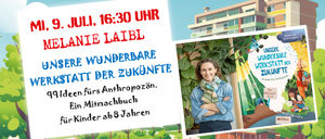 Buch-Talks im Stadtgarten am 9. Juli, 16:30 Uhr mit Melanie Laib. Eine Werkstatt der Zukunft, 99 Ideen für ein Mitmachbuch für Kinder ab 8 Jahren.