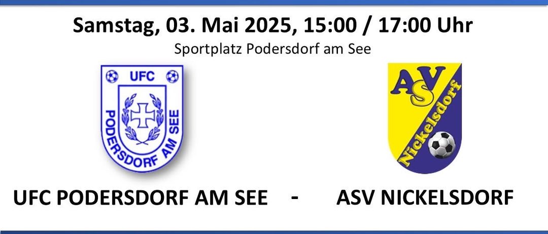 Fußballspielposter für Samstag, 3. Mai 2025, 15:00 Uhr und 17:00 Uhr. Mit Logos für UFC Podersdorf am See und ASV Nickelsdorf, mit einem Spielpaten-Café 'Lentschi' in Podersdorf seit 1980.