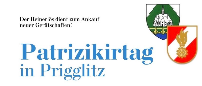 Plakat für Patrizierkirtag in Prigglitz, geplant für Dienstag, den 17.03.2026, Beginn: 8.00 Uhr. Die FF Prigglitz sorgt für das liebliche Wohl im Gemeindehaus! Die Freiwillige Feuerwehr freut sich auf Ihren Besuch!