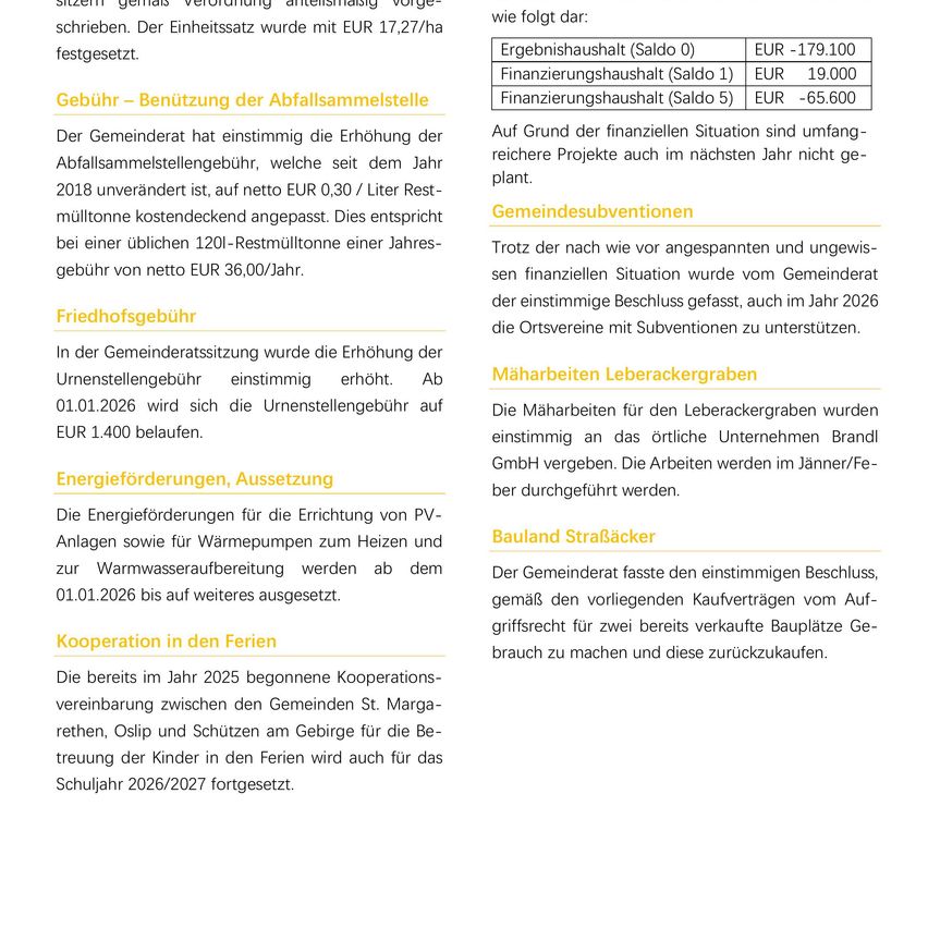 Die Gemeinde hat beschlossen, die Abfallsammlungsgebühr auf 0,30 EUR/Liter ab dem 1. Januar 2026 zu erhöhen, auf EUR 1.400. Energiesubventionen für PV-Anlagen und Wärmepumpen werden bis zum 1. Januar 2026 verlängert. Kooperationsvereinbarungen für die Kinderbetreuung in den Bergen wurden für 2026/2027 verlängert.