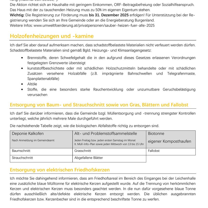 Die Aktion richtet sich an Haushalte mit geringem Einkommen, ORF-Beitragsbefreiung oder Sozialhilfeanspruch. Das Haus mit der zu tauschenden Heizung muss zu 50% im eigenen Eigentum stehen. Wichtig: Die Registrierung zur Förderung muss bis 31. Dezember 2025 erfolgen! Für Unterstützung bei der Registrierung wenden Sie sich an Ihre Gemeinde oder an die Energieberatung Burgenland. Weitere Infos: www.umweltfoerderung.at/privatpersonen/sauber-heizen-fuer-alle-2025