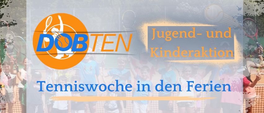 Ein Plakat bewirbt eine Tenniswoche für Jugend und Kinder. Es zeigt ein Logo mit der Aufschrift 'DOBTen'. Kinder sind beim Tennisspielen abgebildet. Der Text lautet 'Tenniswoche in den Ferien'.