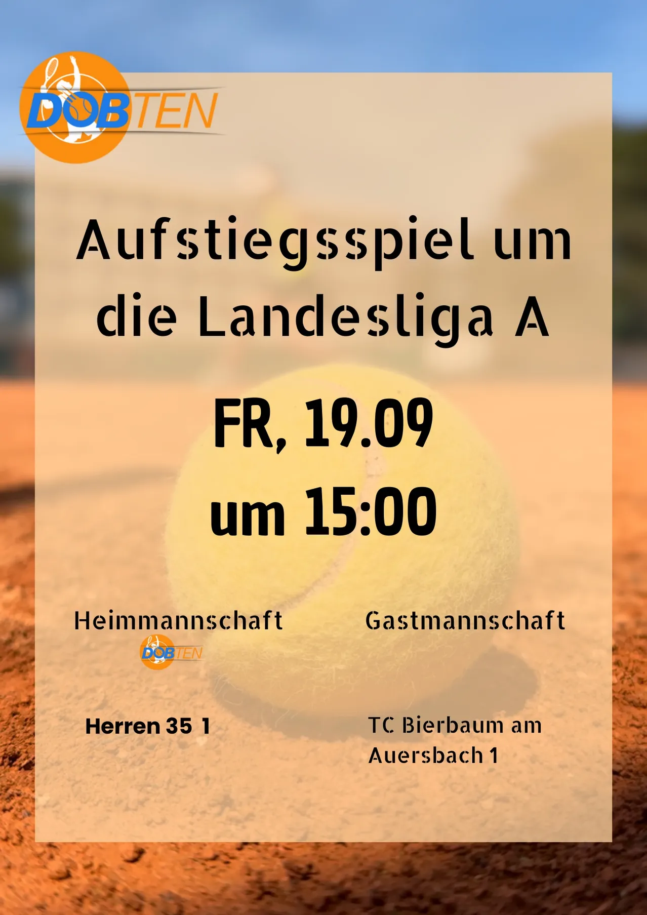 Aufstiegsspiel um die Landesliga A am Fr, 19.09 um 15:00. Heimmannschaft Gastmannschaft Herren 35 1. TC Bierbaum am Auersbach 1.