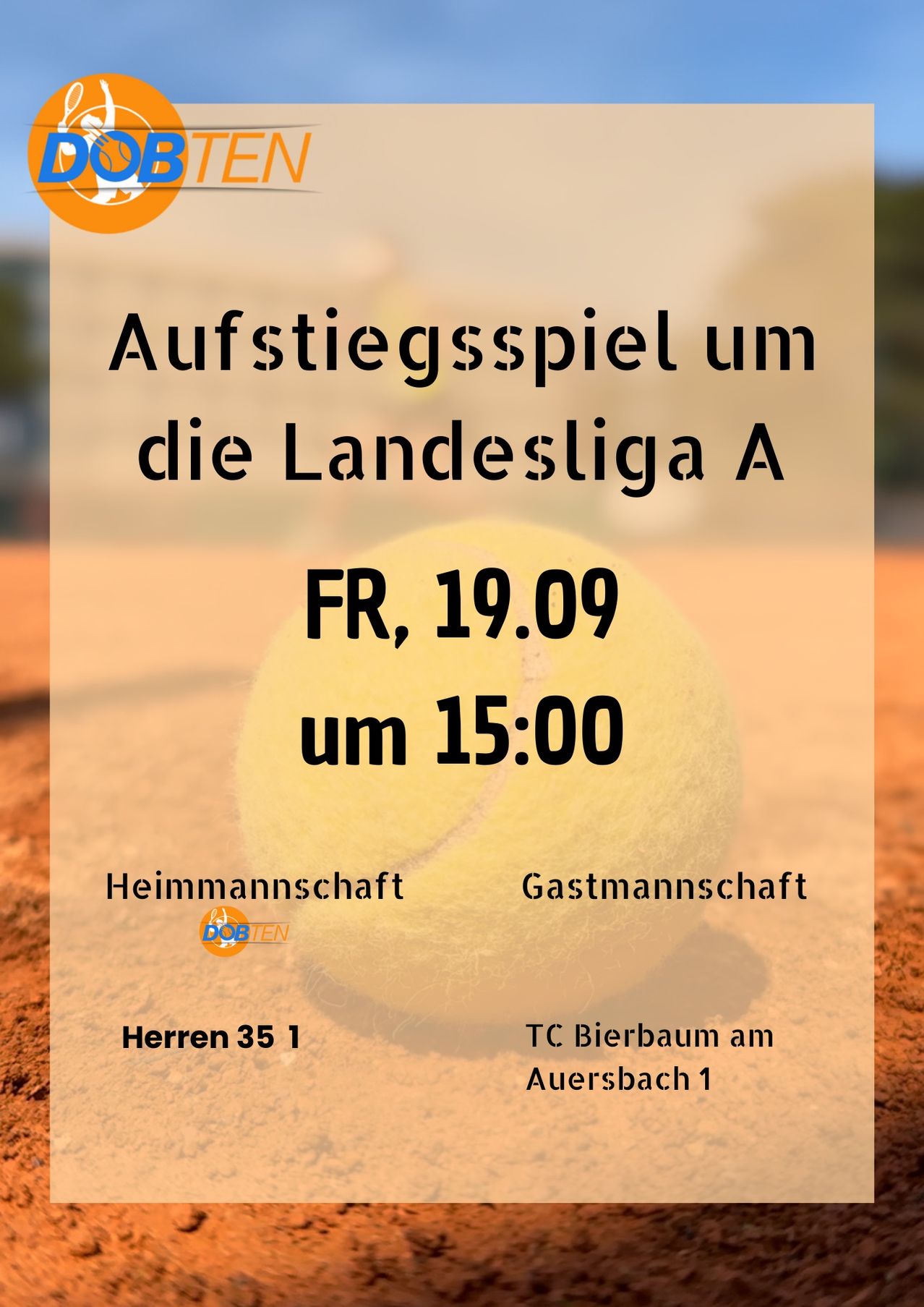 Aufstiegsspiel um die Landesliga A am Fr, 19.09 um 15:00. Heimmannschaft Gastmannschaft Herren 35 1. TC Bierbaum am Auersbach 1.