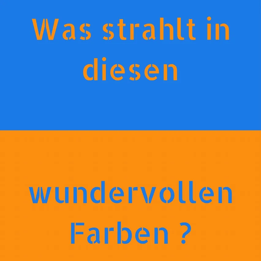 Ein blauer und orangefarbener Hintergrund mit weißem Text, der fragt, ob etwas in diesen wundervollen Farben strahlt.