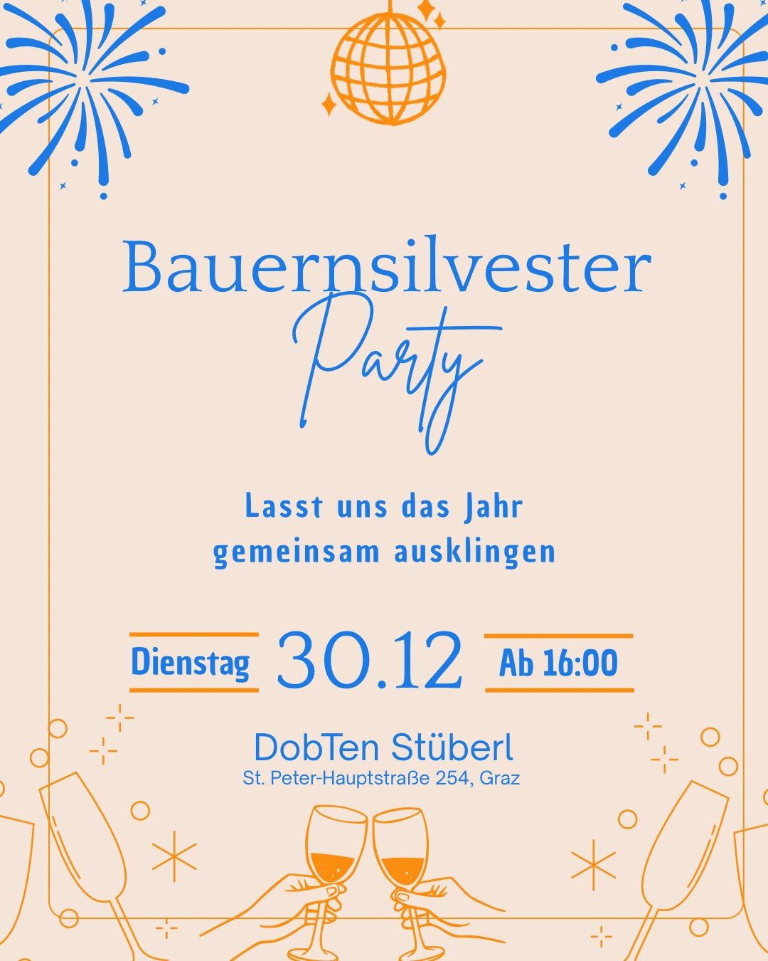 Eine Einladung zur Bauernsilvester-Party am 30. Dezember, Beginn um 16:00 Uhr bei DobTen Stueberl, St. Peter-Hauptstrasse 254, Graz.