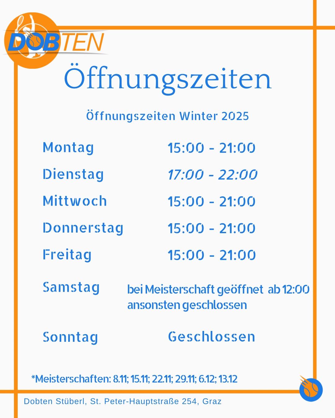 Das Bild zeigt die Öffnungszeiten für den Winter 2025. Es ist von 15:00 bis 21:00 Uhr geöffnet an Montag, Dienstag, Mittwoch und Freitag. Am Donnerstag ist es von 17:00 bis 22:00 Uhr geöffnet. Am Samstag ist es ab 12:00 Uhr geöffnet, wenn es ein Meisterschaftsspiel gibt. Ansonsten ist es geschlossen. Es ist am Sonntag geschlossen.