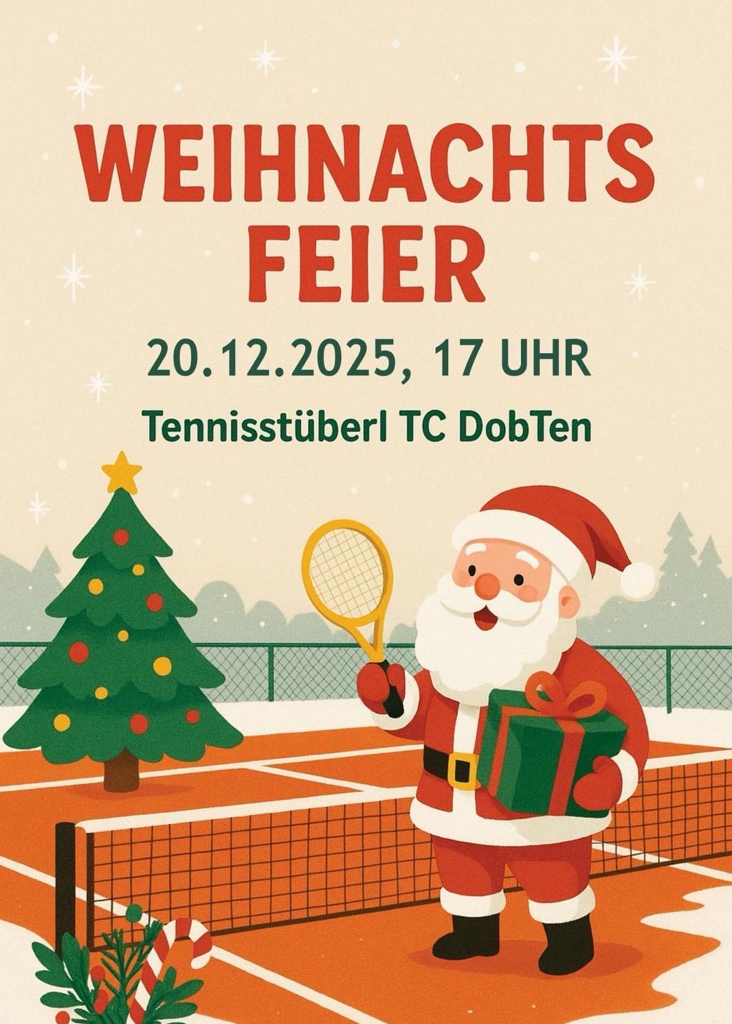 Plakat für Weihnachtsfeier mit dem Weihnachtsmann, der einen Tennisschläger hält, steht auf einem Tennisplatz mit einem Weihnachtsbaum. Datum: 20.12.2025, Zeit: 17:00. Ort: TennisstüBerl TC DobTen.