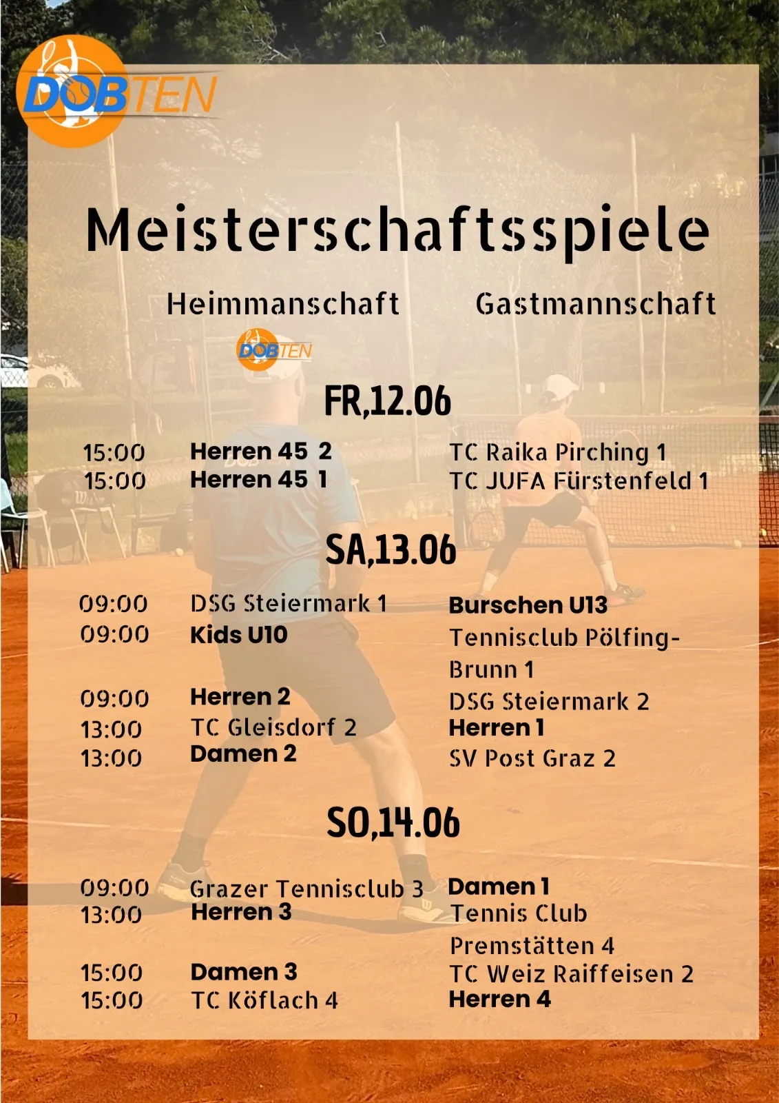 Das Plakat bewirbt Meisterschaftsspiele für DOBTEN mit den Terminen 12., 13. und 14. Juni. Matches umfassen Herren 45, Kids U10 und Damen 2. Teams beinhalten TC Raika Pirching, TC JUFA Fürstenfeld und DSG Steiermark.