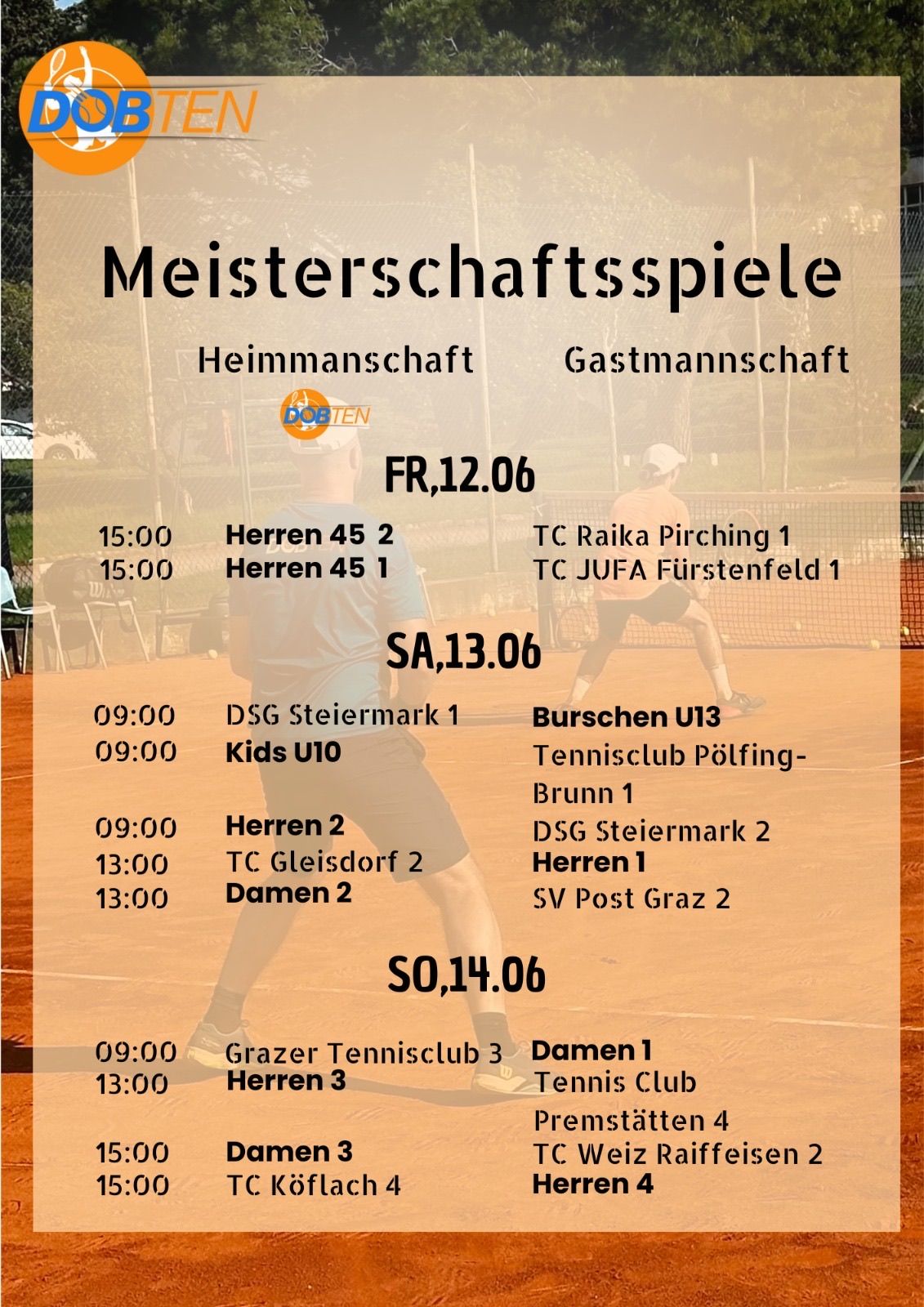 Das Plakat bewirbt Meisterschaftsspiele für DOBTEN mit den Terminen 12., 13. und 14. Juni. Matches umfassen Herren 45, Kids U10 und Damen 2. Teams beinhalten TC Raika Pirching, TC JUFA Fürstenfeld und DSG Steiermark.